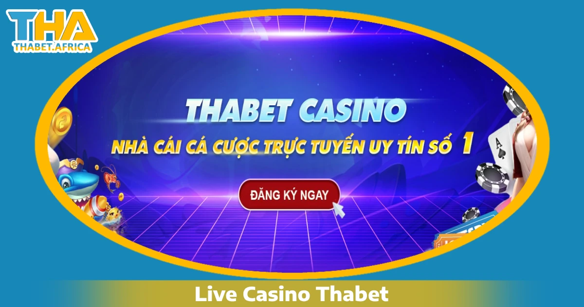 Live Casino Thabet 2 Vì sao nên chọn Live Casino Thabet?