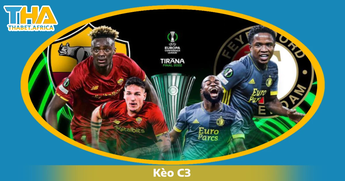 Kèo C3 Là Gì? Cách Đọc Kèo & Chiến Thuật Cược Tại Thabet 4 Conference League khác gì so với C1 & C2?