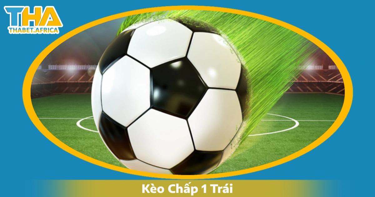 Kèo Chấp 1 Trái Là Gì? Cách Cá Cược & Mẹo Cược Tại Thabet 4 Sự Khác Biệt Giữa Kèo Chấp 1 Trái & Các Loại Kèo Tương Tự